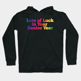 Lots of luck in your senior year Hoodie